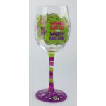 Wine Glass Wine me up and Watch me go