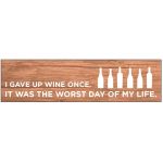 Gave Up Wine Wood Plaque