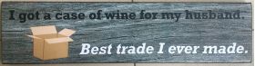 Wood Plaque I Got a Case of Wine