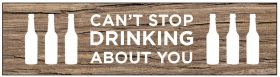 Can't Stop Drinking Wood Plaque
